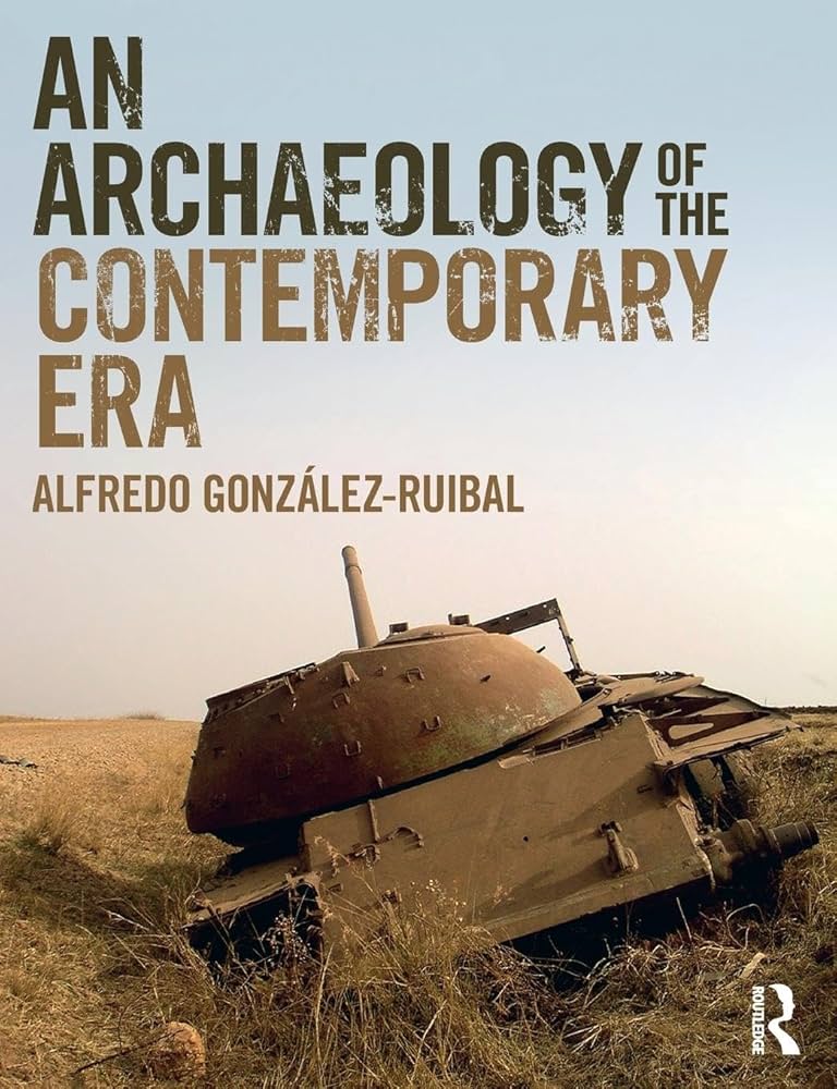 AN ARCHAEOLOGY OF THE CONTEMPORARY ERA